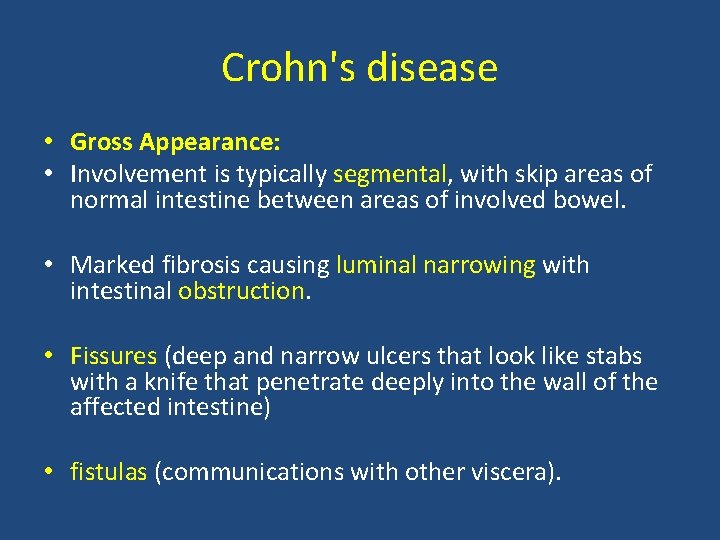 Crohn's disease • Gross Appearance: • Involvement is typically segmental, with skip areas of
