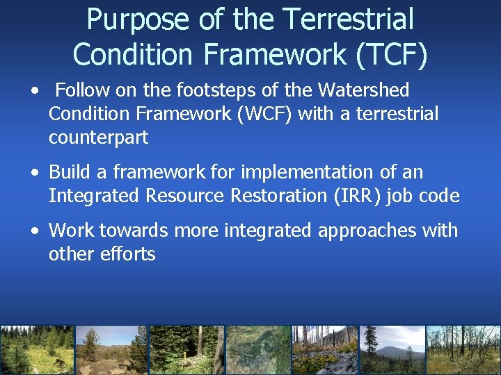 Purpose of the Terrestrial Condition Framework (TCF) • Follow on the footsteps of the