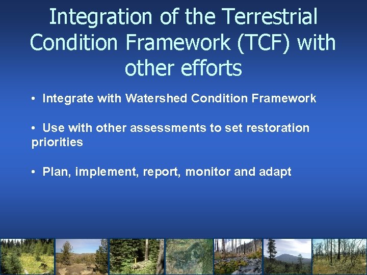 Integration of the Terrestrial Condition Framework (TCF) with other efforts • Integrate with Watershed