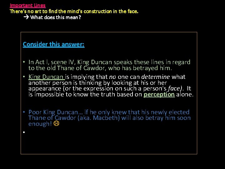 Important Lines There’s no art to find the mind’s construction in the face. What
