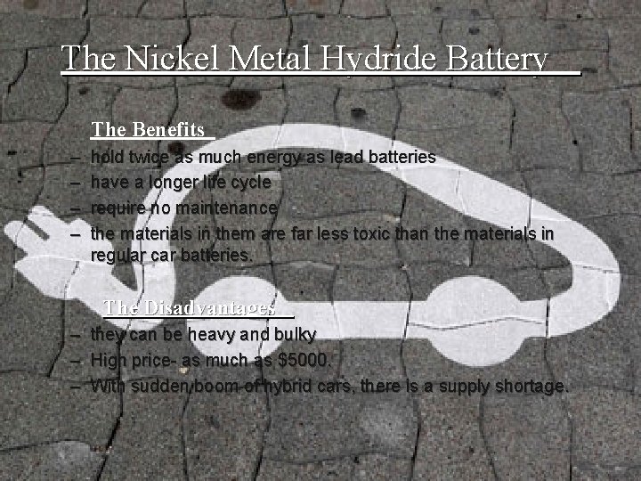 The Nickel Metal Hydride Battery The Benefits – – hold twice as much energy