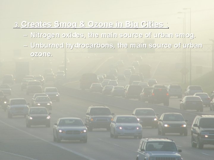 3. Creates Smog & Ozone in Big Cities : – Nitrogen oxides, the main