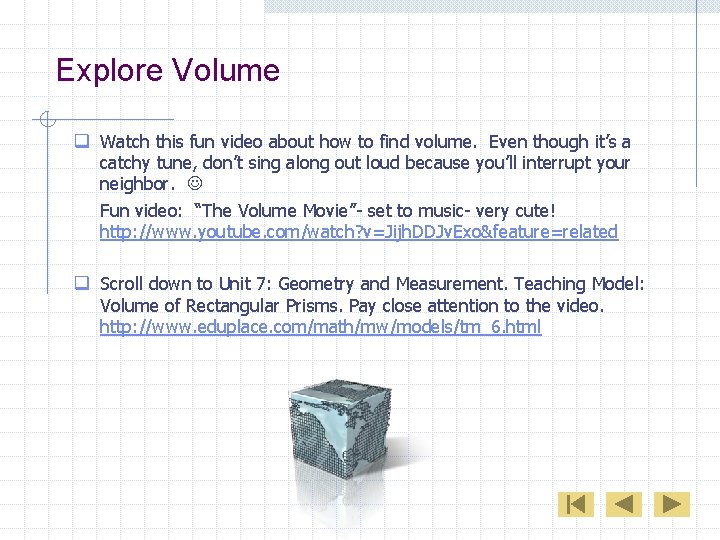 Explore Volume q Watch this fun video about how to find volume. Even though