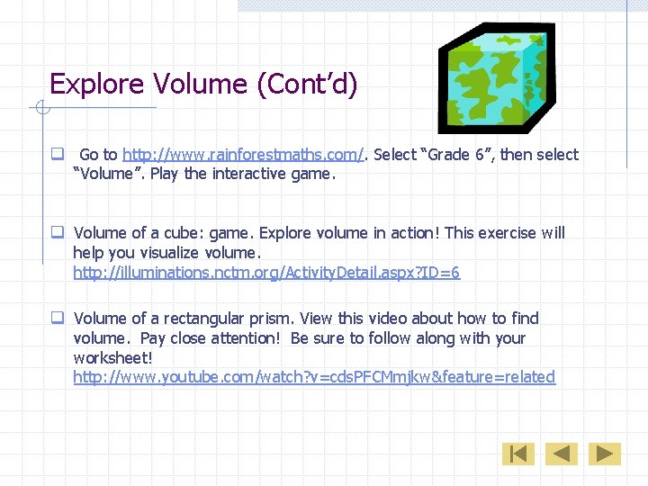 Explore Volume (Cont’d) q Go to http: //www. rainforestmaths. com/. Select “Grade 6”, then