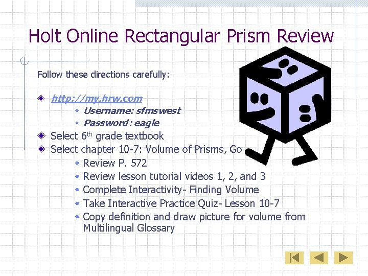 Holt Online Rectangular Prism Review Follow these directions carefully: http: //my. hrw. com w