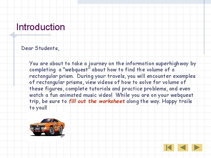Introduction Dear Students, You are about to take a journey on the information superhighway