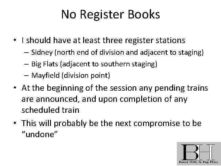 No Register Books • I should have at least three register stations – Sidney