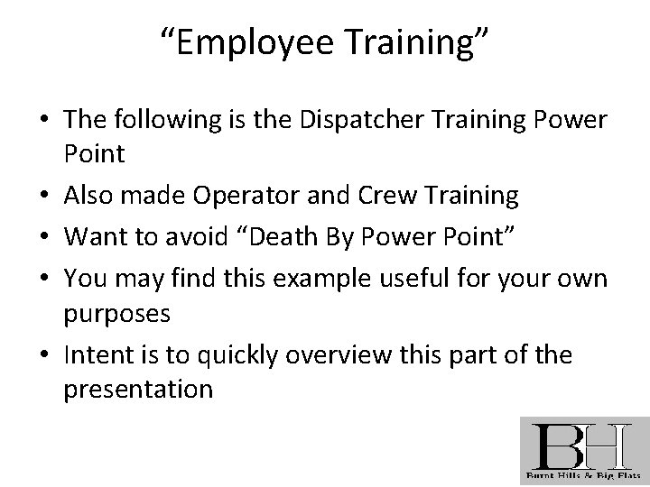 “Employee Training” • The following is the Dispatcher Training Power Point • Also made
