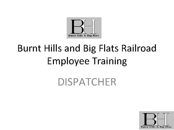 Burnt Hills and Big Flats Railroad Employee Training DISPATCHER 