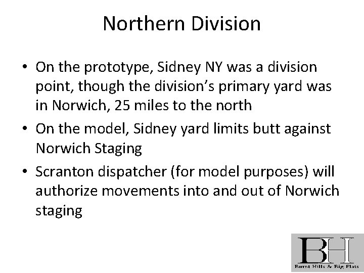 Northern Division • On the prototype, Sidney NY was a division point, though the