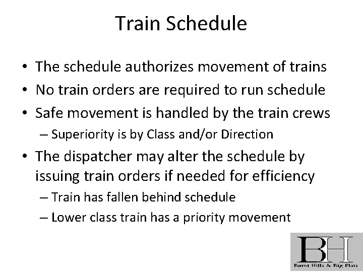 Train Schedule • The schedule authorizes movement of trains • No train orders are