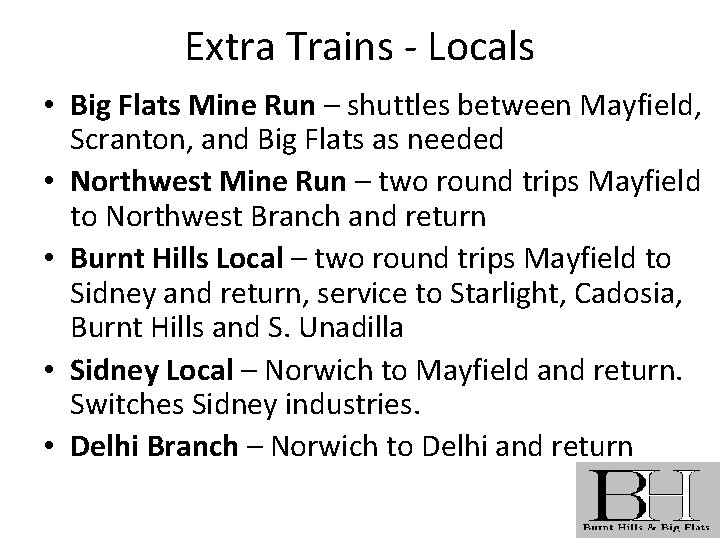 Extra Trains - Locals • Big Flats Mine Run – shuttles between Mayfield, Scranton,