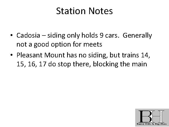 Station Notes • Cadosia – siding only holds 9 cars. Generally not a good