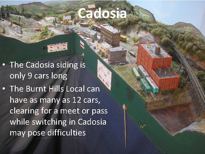 Cadosia • The Cadosia siding is only 9 cars long • The Burnt Hills
