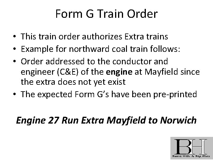 Form G Train Order • This train order authorizes Extra trains • Example for