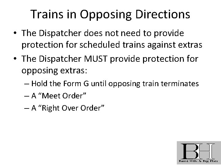 Trains in Opposing Directions • The Dispatcher does not need to provide protection for