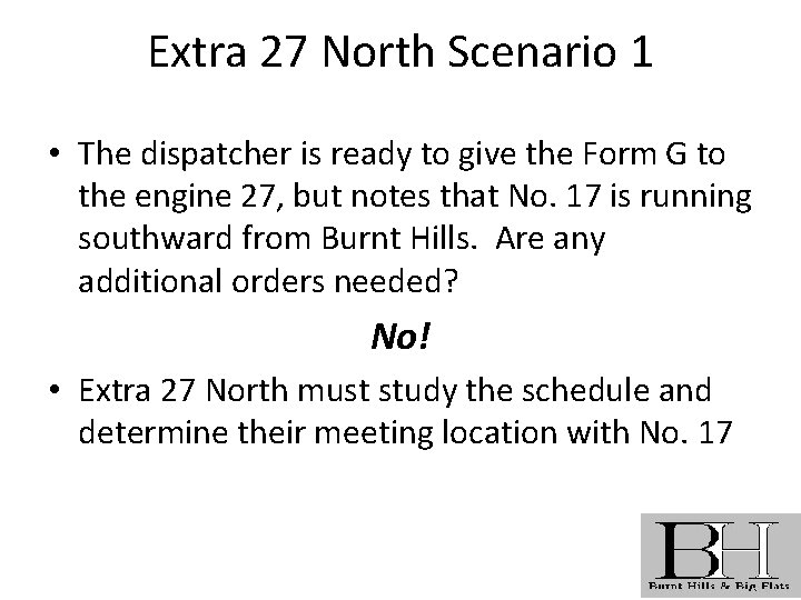 Extra 27 North Scenario 1 • The dispatcher is ready to give the Form
