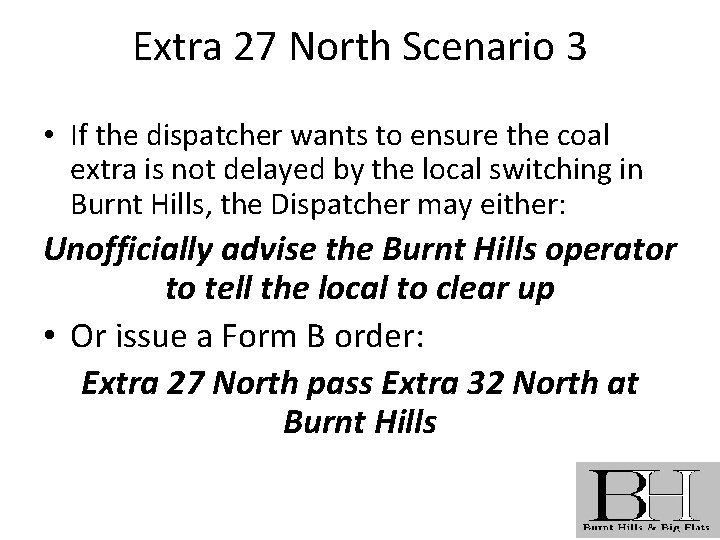 Extra 27 North Scenario 3 • If the dispatcher wants to ensure the coal