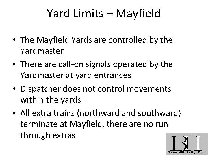 Yard Limits – Mayfield • The Mayfield Yards are controlled by the Yardmaster •