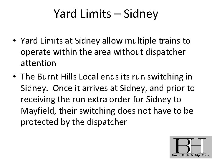 Yard Limits – Sidney • Yard Limits at Sidney allow multiple trains to operate
