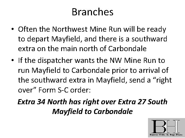 Branches • Often the Northwest Mine Run will be ready to depart Mayfield, and