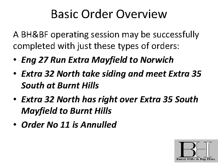 Basic Order Overview A BH&BF operating session may be successfully completed with just these