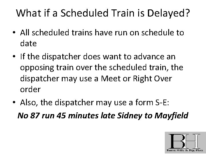 What if a Scheduled Train is Delayed? • All scheduled trains have run on