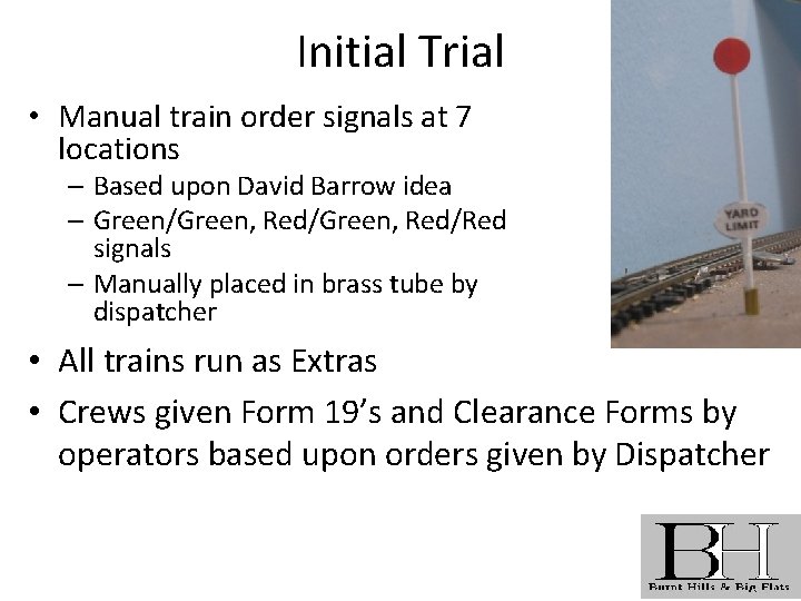 Initial Trial • Manual train order signals at 7 locations – Based upon David