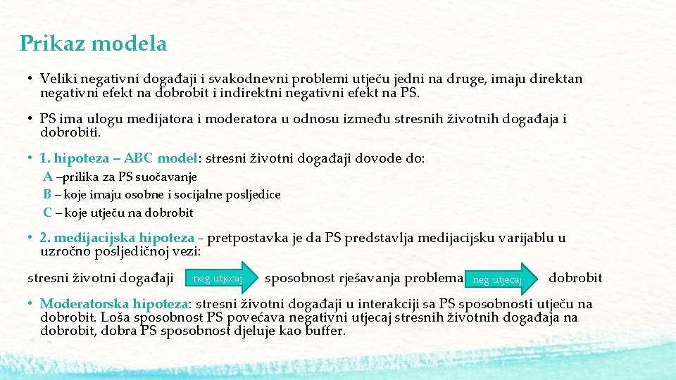 Prikaz modela • Veliki negativni događaji i svakodnevni problemi utječu jedni na druge, imaju