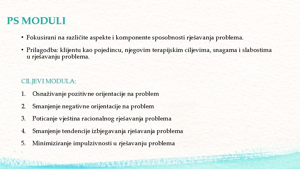 PS MODULI • Fokusirani na različite aspekte i komponente sposobnosti rješavanja problema. • Prilagodba: