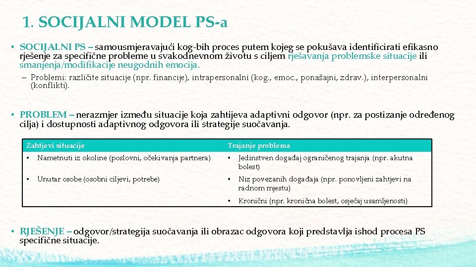 1. SOCIJALNI MODEL PS-a • SOCIJALNI PS – samousmjeravajući kog-bih proces putem kojeg se