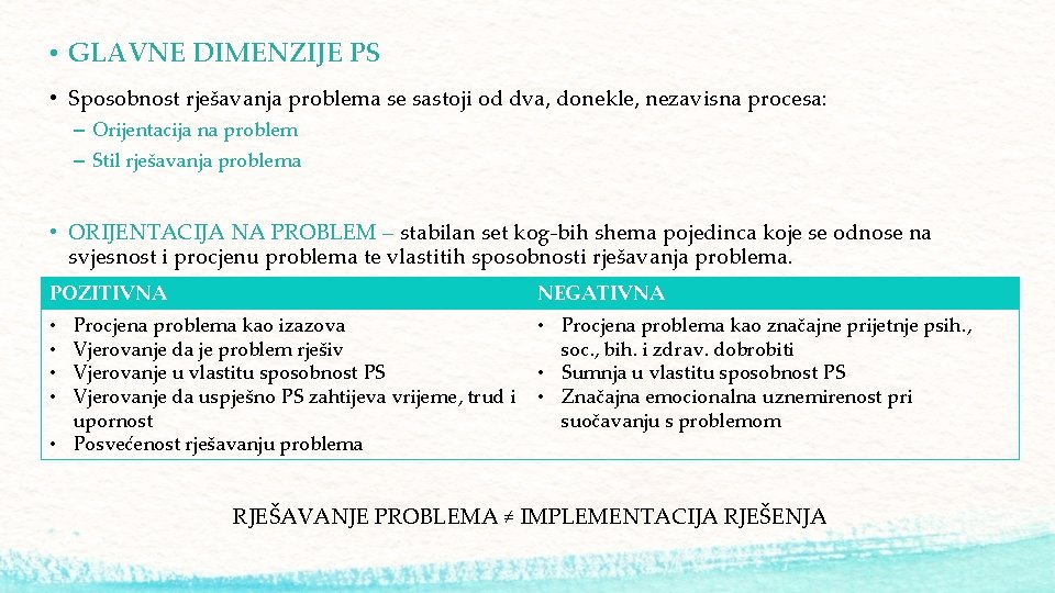  • GLAVNE DIMENZIJE PS • Sposobnost rješavanja problema se sastoji od dva, donekle,