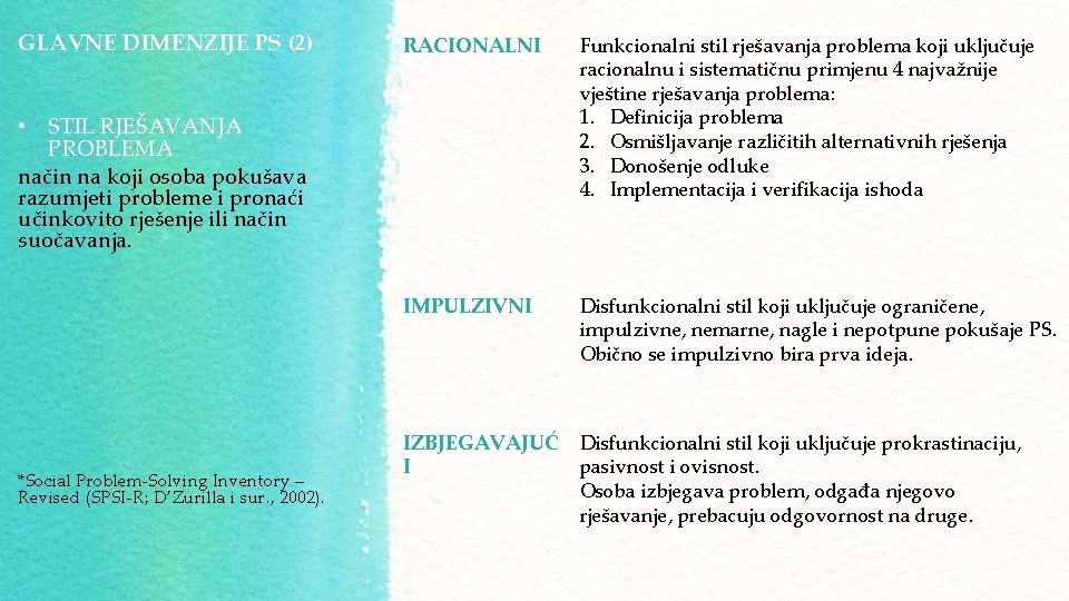 GLAVNE DIMENZIJE PS (2) RACIONALNI Funkcionalni stil rješavanja problema koji uključuje racionalnu i sistematičnu