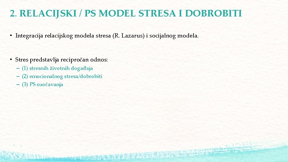 2. RELACIJSKI / PS MODEL STRESA I DOBROBITI • Integracija relacijskog modela stresa (R.