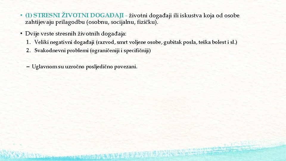  • (1) STRESNI ŽIVOTNI DOGAĐAJI - životni događaji ili iskustva koja od osobe