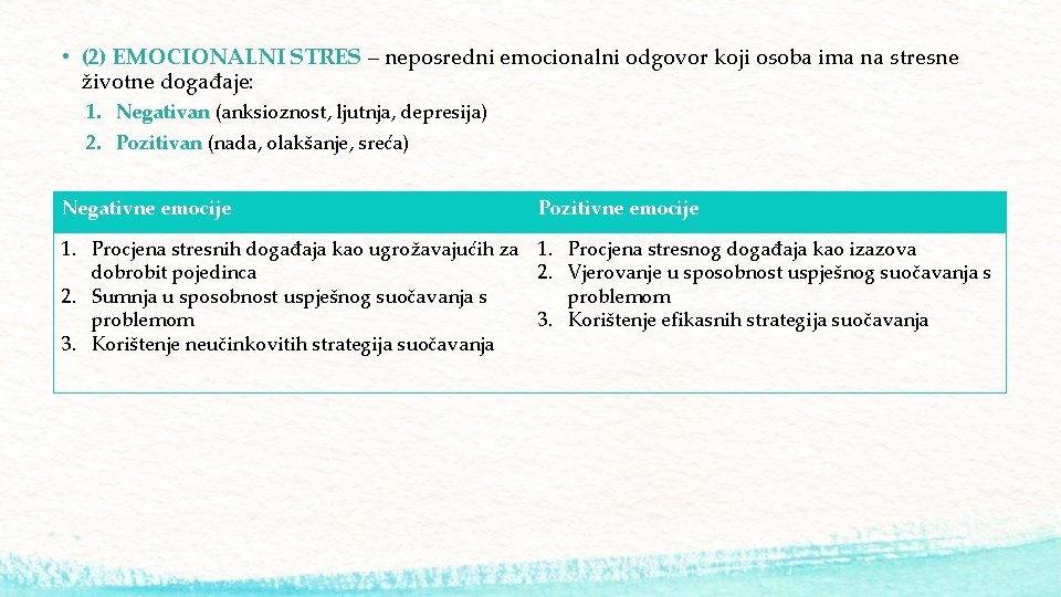  • (2) EMOCIONALNI STRES – neposredni emocionalni odgovor koji osoba ima na stresne