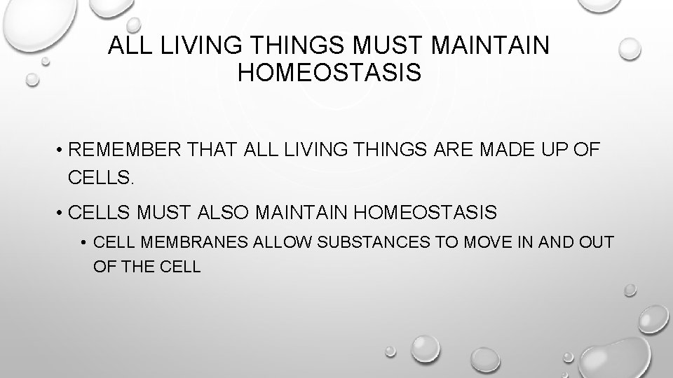 ALL LIVING THINGS MUST MAINTAIN HOMEOSTASIS • REMEMBER THAT ALL LIVING THINGS ARE MADE ALL LIVING THINGS MUST MAINTAIN HOMEOSTASIS • REMEMBER THAT ALL LIVING THINGS ARE MADE