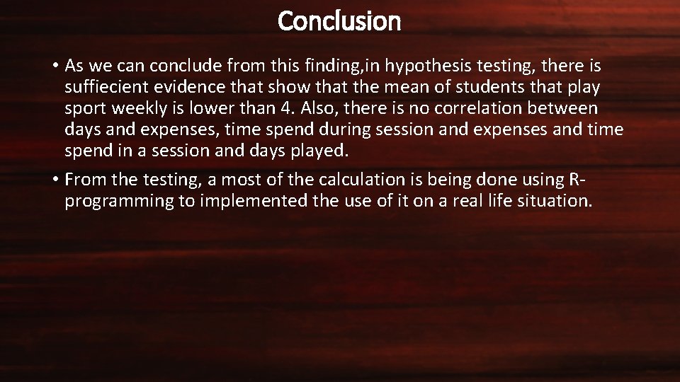 Conclusion • As we can conclude from this finding, in hypothesis testing, there is
