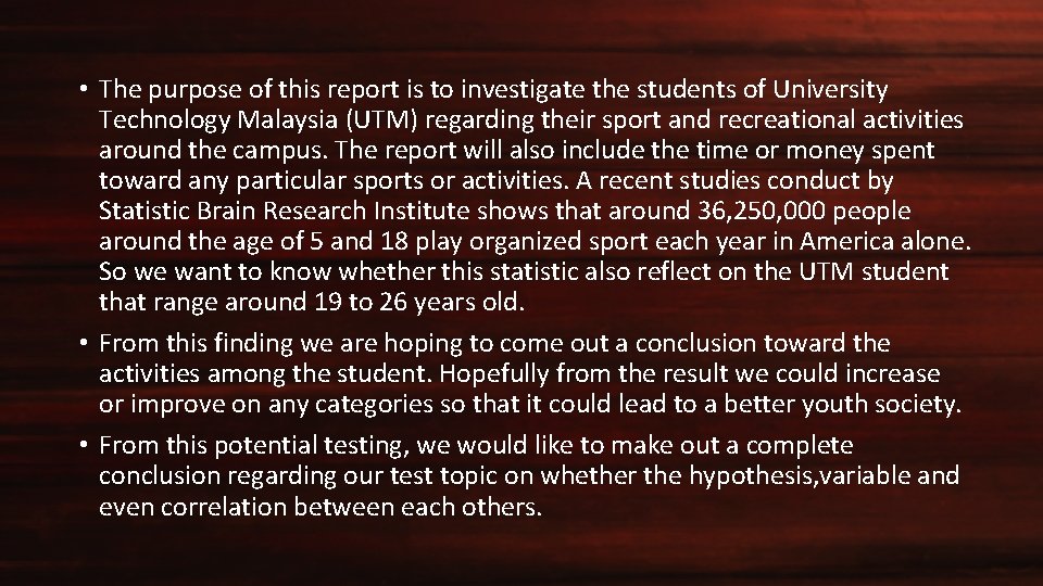 Introduction • The purpose of this report is to investigate the students of University