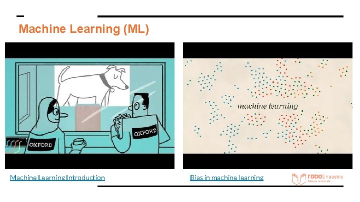 Machine Learning (ML) Machine Learning Introduction Bias in machine learning Machine Learning (ML) Machine Learning Introduction Bias in machine learning