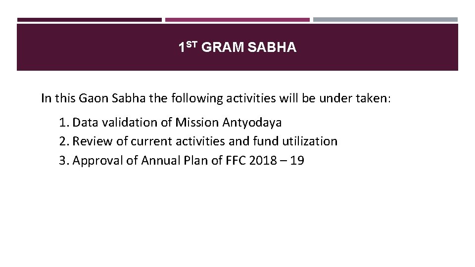 1 ST GRAM SABHA In this Gaon Sabha the following activities will be under