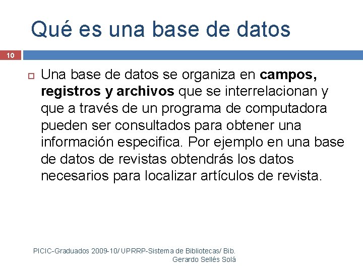 Qué es una base de datos 10 Una base de datos se organiza en