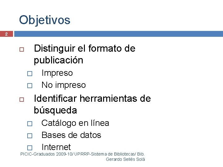 Objetivos 2 Distinguir el formato de publicación � � Impreso No impreso Identificar herramientas