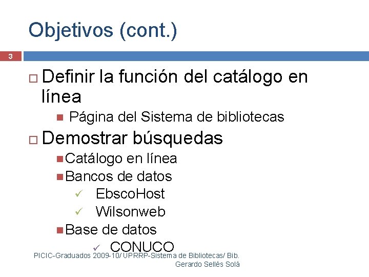 Objetivos (cont. ) 3 Definir la función del catálogo en línea Página del Sistema