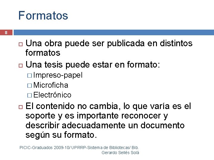 Formatos 8 Una obra puede ser publicada en distintos formatos Una tesis puede estar