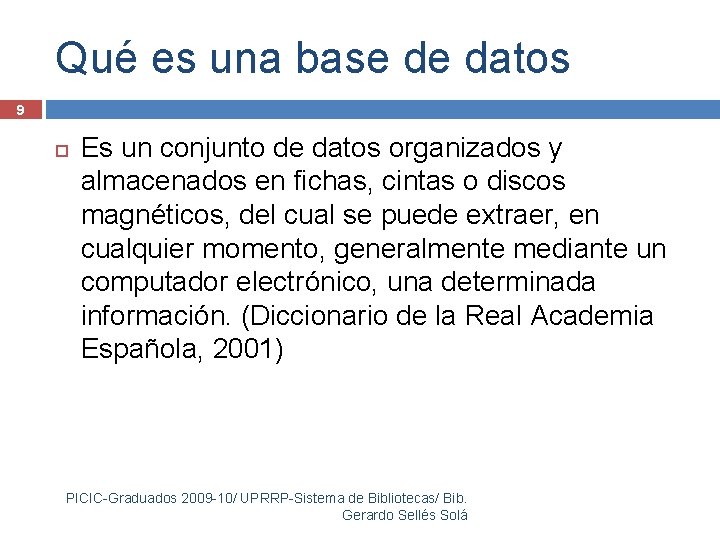 Qué es una base de datos 9 Es un conjunto de datos organizados y