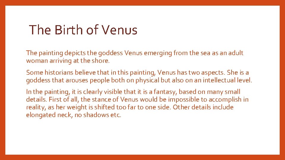 The Birth of Venus The painting depicts the goddess Venus emerging from the sea