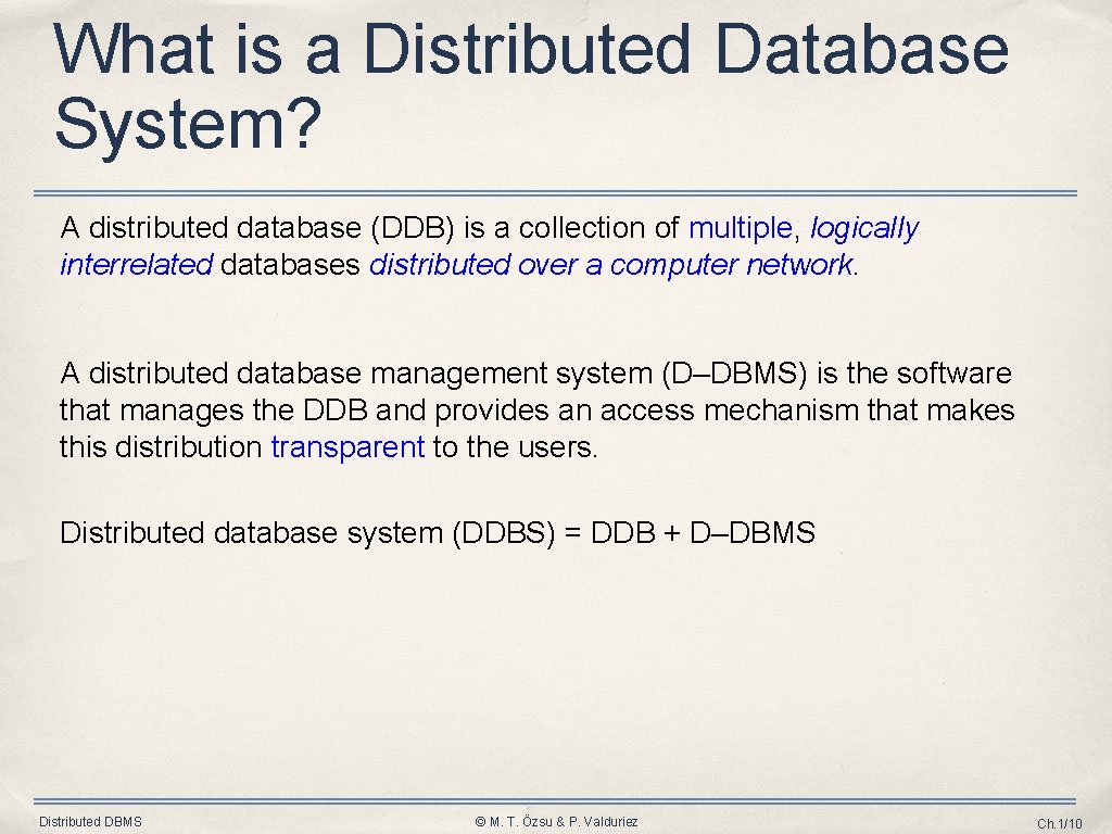 What is a Distributed Database System? A distributed database (DDB) is a collection of