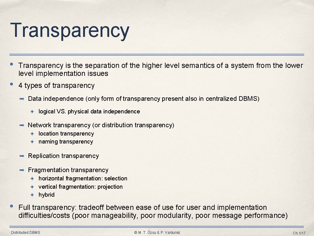 Transparency • Transparency is the separation of the higher level semantics of a system