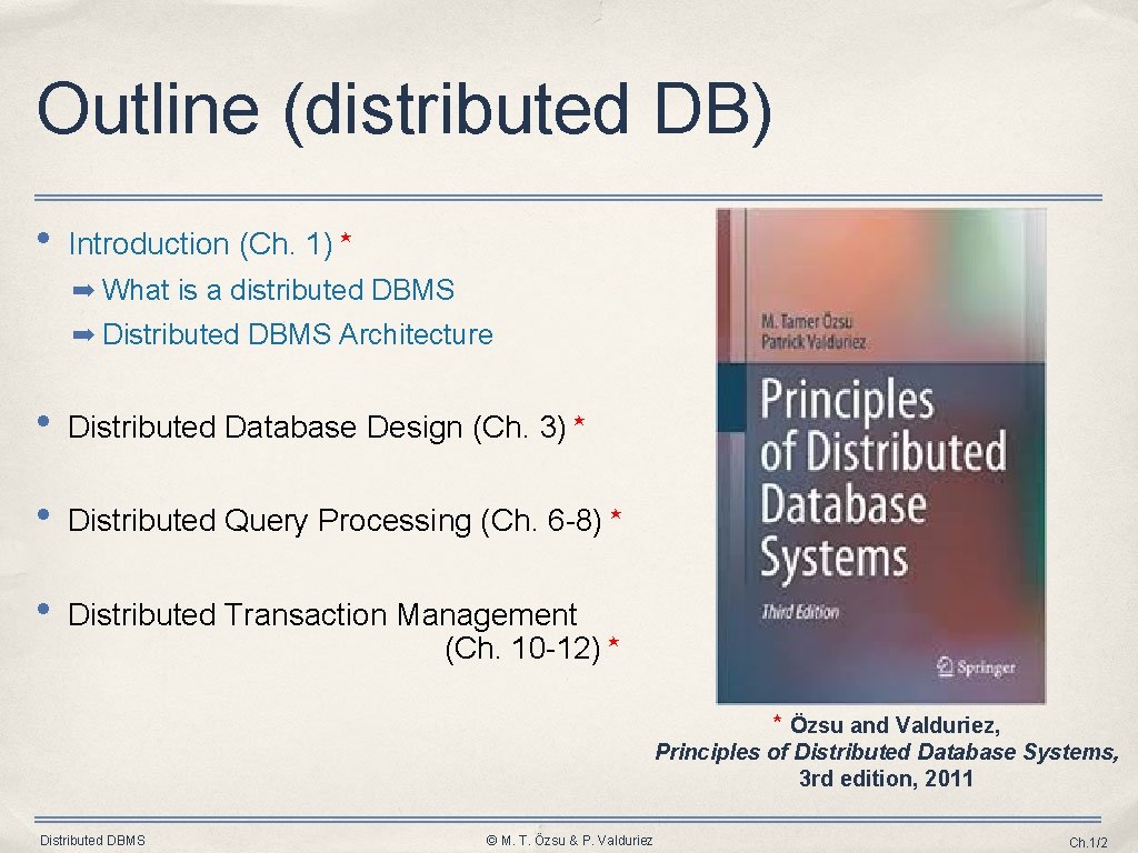 Outline (distributed DB) • Introduction (Ch. 1) ⋆ ➡ What is a distributed DBMS
